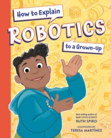 How to Explain Robotics to a Grown-Up