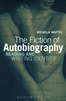 The Fiction of Autobiography : Reading and Writing Identity