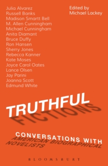 Truthful Fictions: Conversations with American Biographical Novelists