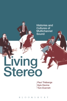 Living Stereo : Histories and Cultures of Multichannel Sound