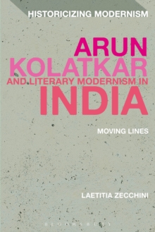 Arun Kolatkar and Literary Modernism in India : Moving Lines