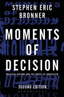 Moments of Decision : Political History and the Crises of Radicalism, Paperback / softback Book Moments of Decision : Political History and the Crises of Radicalism, Paperback / softback Book