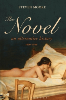 The Novel: An Alternative History, 1600-1800