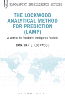 The Lockwood Analytical Method for Prediction (LAMP) : A Method for Predictive Intelligence Analysis