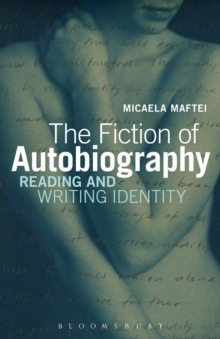 The Fiction of Autobiography : Reading and Writing Identity, Paperback / softback Book The Fiction of Autobiography : Reading and Writing Identity, Paperback / softback Book