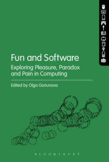 Fun and Software : Exploring Pleasure, Paradox and Pain in Computing