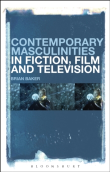 Contemporary Masculinities in Fiction, Film and Television