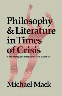 Philosophy and Literature in Times of Crisis : Challenging our Infatuation with Numbers