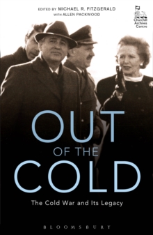 Out of the Cold : The Cold War and Its Legacy