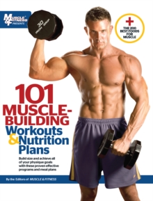 101 Muscle-Building Workouts & Nutrition Plans