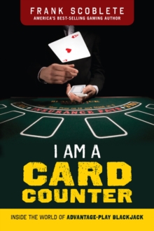 I Am a Card Counter : Inside the World of Advantage-Play Blackjack!