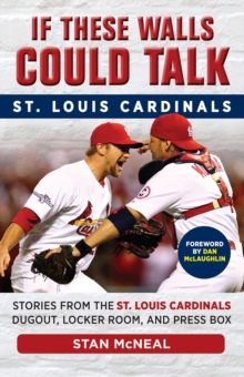 If These Walls Could Talk: St. Louis Cardinals