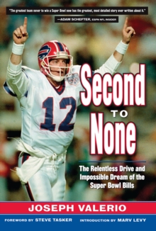 Second to None : The Relentless Drive and the Impossible Dream of the Super Bowl Bills