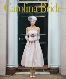 Carolina Bride : Inspired Design for a Bespoke Affair