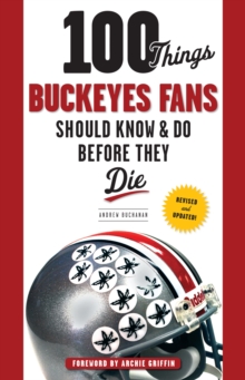 100 Things Buckeyes Fans Should Know & Do Before They Die