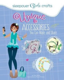 Sleepover Girls Crafts: Unique Accessories You Can Make and Share, Paperback / softback Book Sleepover Girls Crafts: Unique Accessories You Can Make and Share, Paperback / softback Book