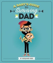 Baby's Guide to Surviving Dad, Hardback Book Baby's Guide to Surviving Dad, Hardback Book