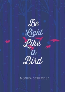 Be Light Like a Bird, Hardback Book Be Light Like a Bird, Hardback Book