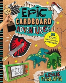 Epic Cardboard Adventures, Paperback / softback Book Epic Cardboard Adventures, Paperback / softback Book