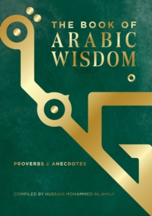 The Book of Arabic Wisdom : Proverbs and Anecdotes