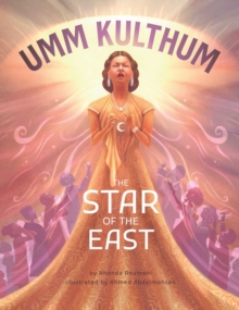 Umm Kulthum : The Star of the East