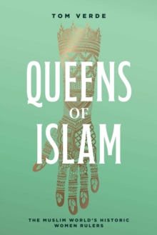 Queens of Islam : The Muslim World's Historic Women Rulers