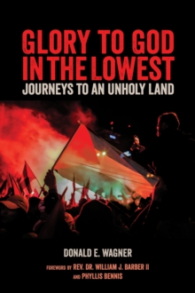 Glory To God In The Lowest : Journeys To An Unholy Land