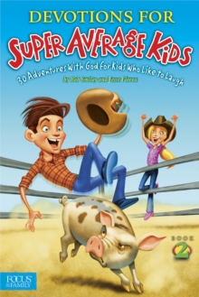 Devotions for Super Average Kids, Book 2 : 30 Adventures with God for Kids Who Like to Laugh, Paperback / softback Book Devotions for Super Average Kids, Book 2 : 30 Adventures with God for Kids Who Like to Laugh, Paperback / softback Book