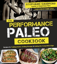 The Performance Paleo Cookbook, Paperback Book The Performance Paleo Cookbook, Paperback Book