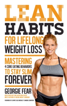 Lean Habits For Lifelong Weight Loss : Mastering 4 Core Eating Behaviors to Stay Slim Forever, Hardback Book Lean Habits For Lifelong Weight Loss : Mastering 4 Core Eating Behaviors to Stay Slim Forever, Hardback Book