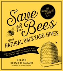 Save the Bees with Natural Backyard Hives, Paperback / softback Book Save the Bees with Natural Backyard Hives, Paperback / softback Book