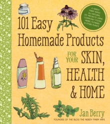 101 Easy Homemade Products for Your Skin, Health & Home, Paperback / softback Book 101 Easy Homemade Products for Your Skin, Health & Home, Paperback / softback Book