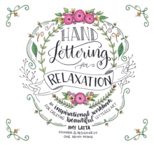 Hand Lettering for Relaxation : An Inspirational Workbook for Creating Beautiful Lettered Art