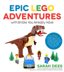 Epic LEGO Adventures with Bricks You Already Have, Paperback / softback Book Epic LEGO Adventures with Bricks You Already Have, Paperback / softback Book