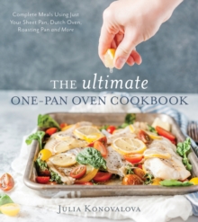 The Ultimate One-Pan Oven Cookbook : Complete Meals Using Just Your Sheet Pan, Dutch Oven, Roasting Pan and More, Paperback / softback Book The Ultimate One-Pan Oven Cookbook : Complete Meals Using Just Your Sheet Pan, Dutch Oven, Roasting Pan and More, Paperback / softback Book