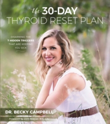 The 30-Day Thyroid Reset Plan : Disarming the 7 Hidden Triggers That are Keeping You Sick, Paperback / softback Book The 30-Day Thyroid Reset Plan : Disarming the 7 Hidden Triggers That are Keeping You Sick, Paperback / softback Book