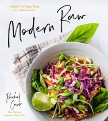 Modern Raw : Healthy Raw-Vegan Meals for a Balanced Life, Paperback / softback Book Modern Raw : Healthy Raw-Vegan Meals for a Balanced Life, Paperback / softback Book