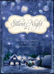 Silent Night : The Stories Behind 40 Beloved Christmas Carols