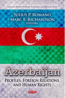 Azerbaijan : Profiles, Foreign Relations, and Human Rights