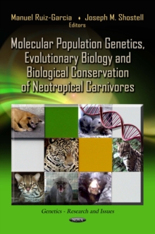 Molecular Population Genetics, Evolutionary Biology and Biological Conservation of Neotropical Carnivores