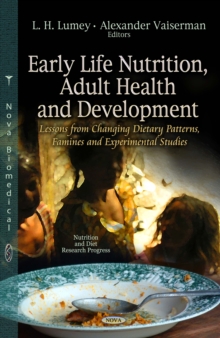 Early Life Nutrition, Adult Health and Development : Lessons from Changing Dietary Patterns, Famines and Experimental Studies