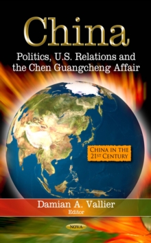 China : Politics, U.S. Relations and the Chen Guangcheng Affair