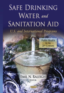 Safe Drinking Water and Sanitation Aid : U.S. and International Programs