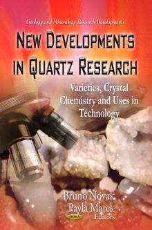 New Developments in Quartz Research : Varieties, Crystal Chemistry and Uses in Technology