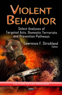 Violent Behavior : Select Analyses of Targeted Acts, Domestic Terrorists and Prevention Pathways