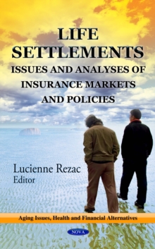 Life Settlements : Issues and Analyses of Insurance Markets and Policies