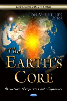 Earth's Core : Structure, Properties and Dynamics