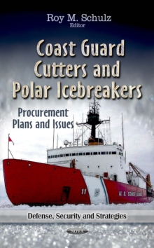 Coast Guard Cutters and Polar Icebreakers : Procurement Plans and Issues