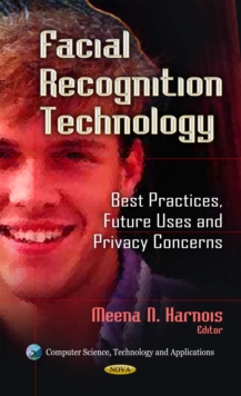 Facial Recognition Technology : Best Practices, Future Uses and Privacy Concerns