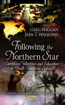 Following the Northern Star : Caribbean Identities and Education in North American Schools